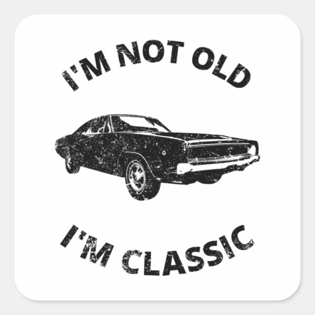     I'm Not Old I'm Classic   Square Sticker (Front)