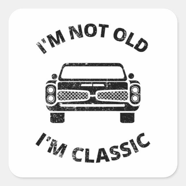   I'm Not Old I'm Classic   Square Sticker (Front)