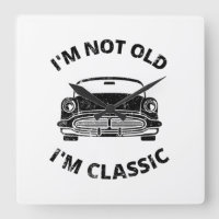 I'm Not Old I'm Classic