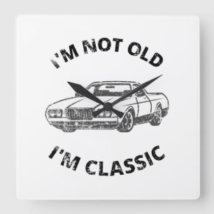  I'm Not Old I'm Classic   Square Wall Clock