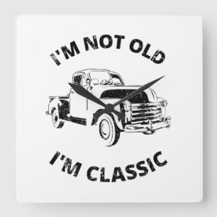 I'm Not Old I'm Classic Square Wall Clock
