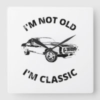 I'm Not Old I'm Classic  