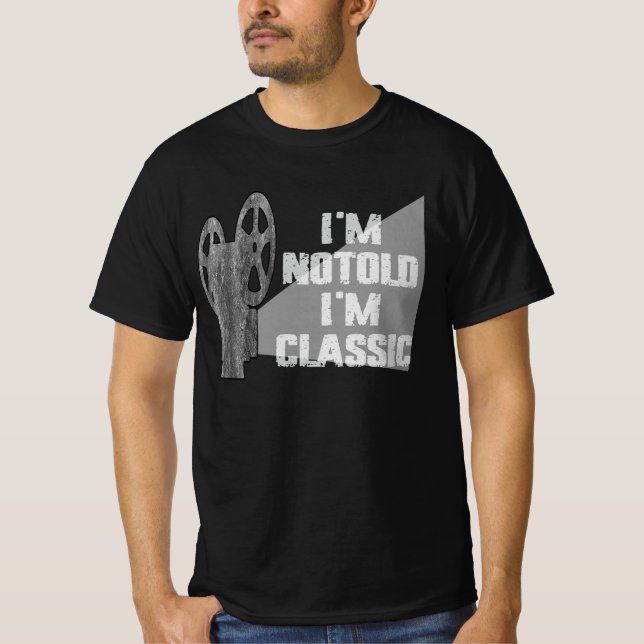 I'm Not Old I'm Classic T-Shirt (Front)