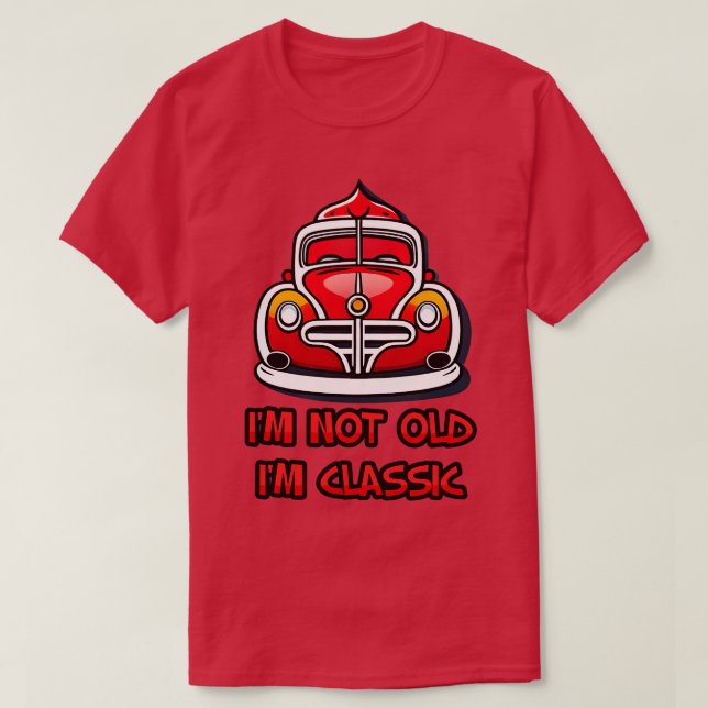 im not old im classic T-Shirt (Design Front)