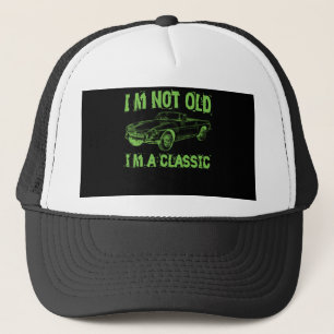 I'm not old i'm classic trucker hat