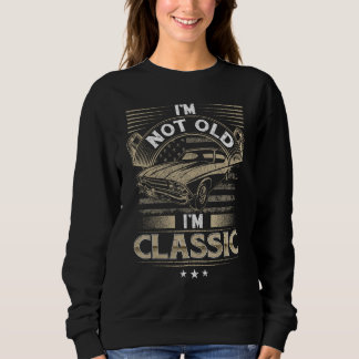 Im Not Old Im Classic Vintage For Men Dad Joke Sweatshirt