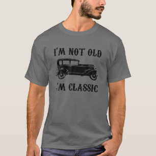 I'm Not Old I'm Classic Vintage Graphic T-Shirt