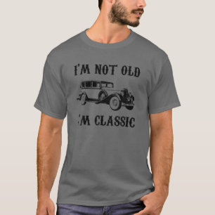 I'm Not Old I'm Classic Vintage Graphic T-Shirt