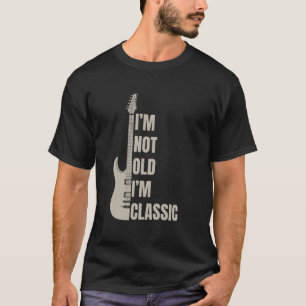 I'm Not Old I'm Classic Vintage Guitar T-Shirt