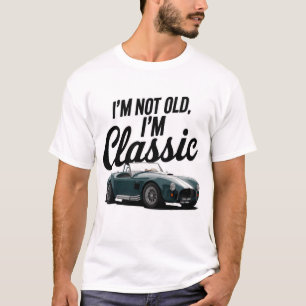 I'm Not Old, I'm Classic Vintage Humour Design T-Shirt