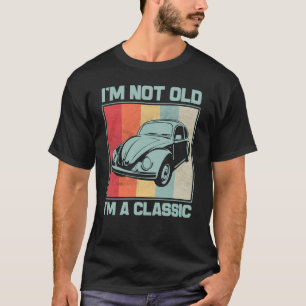I'm Not Old I'm Classic Vintage Retro Bug Beetle C T-Shirt
