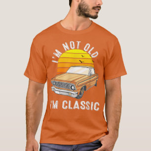 Im Not Old Im Classic VIntage Retro Sunset Birthda T-Shirt