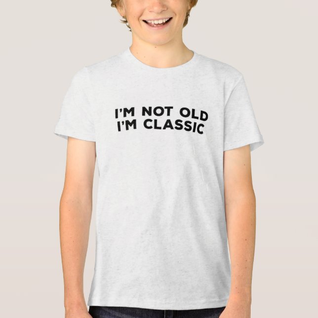 I'm Not Old, I'm Classic – Vintage Vibe Tee (Front)