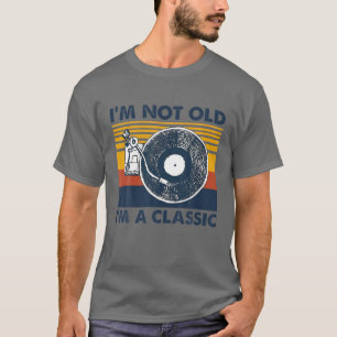 I'm Not Old I'm Classic Vinyl Record Retro Vintage T-Shirt