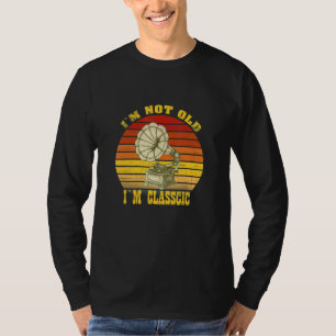 I'm Not Old I'm Classic Vinyl Retro Vintage Music T-Shirt