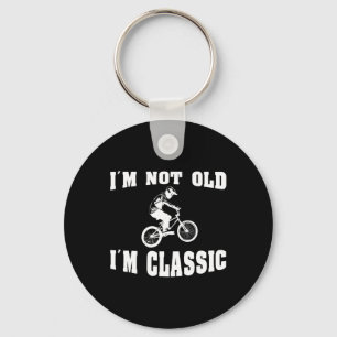 I'm Not Old I'm Clic - For Men Who Love Retro Bmx  Key Ring