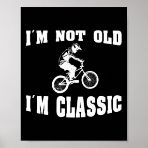 I'm Not Old I'm Clic - For Men Who Love Retro Bmx  Poster