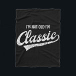 I'm Not Old I'm Clic Funny Aging Older Birthday Ch Fleece Blanket<br><div class="desc">I'm Not Old I'm Clic Funny Aging Older Birthday Christmas</div>