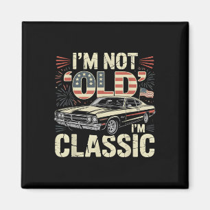 Im Not Old Im Clic Funny Car American Flag Fathers Magnet
