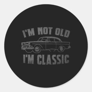 I'm Not Old I'm Clic Funny Car Graphic Fathers Day Classic Round Sticker