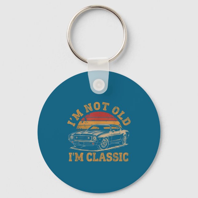 I'm Not Old I'm Clic Funny Car Graphic Men Dad Pap Key Ring (Front)