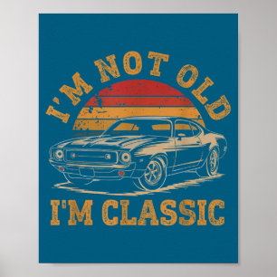 I'm Not Old I'm Clic Funny Car Graphic Men Dad Pap Poster