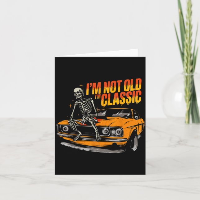 I'm Not Old I'm Clic Funny Car Graphic Old Man Fat Card (Front)