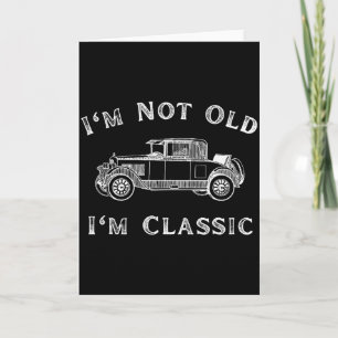 I'm Not Old I'm Clic Funny Car Quote Retro Vehicle Card