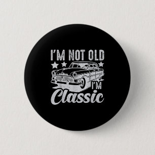 I'm Not Old I'm Clic Funny Car Vintage Mens &  6 Cm Round Badge