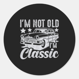 I'm Not Old I'm Clic Funny Car Vintage Mens & Classic Round Sticker