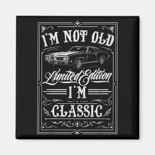 I'm Not Old I'm Clic Funny Car Vintage Mens & Magnet