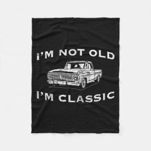 I'm Not Old I'm Clic Funny Clic Truck Car Graphic Fleece Blanket