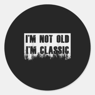 Im Not Old Im Clic Funny Novelty Graphic  Classic Round Sticker