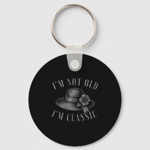 Im Not Old Im Clic Funny Quote Floral  Key Ring