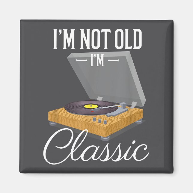 I'm Not Old I'm Clic Funny Vinyl Record Player Men Magnet (Front)