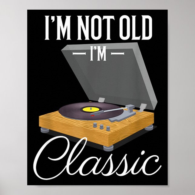 I'm Not Old I'm Clic Funny Vinyl Record Player Men Poster (Front)