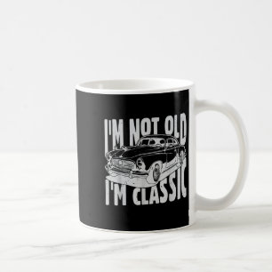I'm Not Old I'm Clic I Am Not Old I Am Clic Funny  Coffee Mug