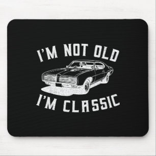 I'm Not Old I'm Clic I Am Not Old I Am Clic Funny  Mouse Pad