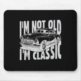 I'm Not Old I'm Clic I Am Not Old I Am Clic Funny  Mouse Pad