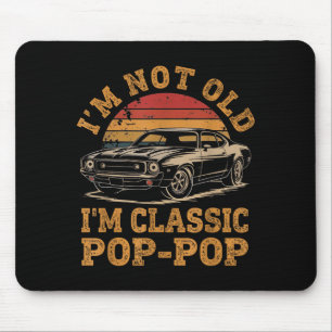 I'm Not Old I'm Clic P P Funny Car Grandpa Quote  Mouse Pad