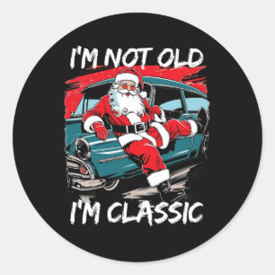I'm Not Old I'm Clic Santa Car Christmas Retro Coo Classic Round Sticker