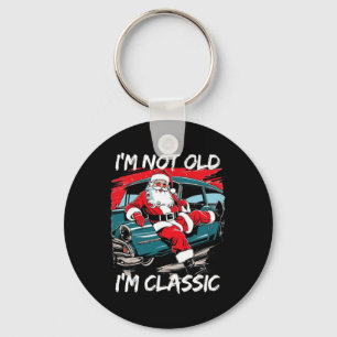 I'm Not Old I'm Clic Santa Car Christmas Retro Coo Key Ring
