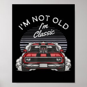 Im Not Old Im Clic Vintage Muscle Car Poster