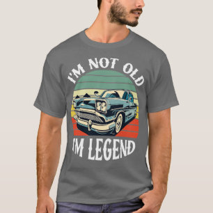 im not old im legend T-Shirt