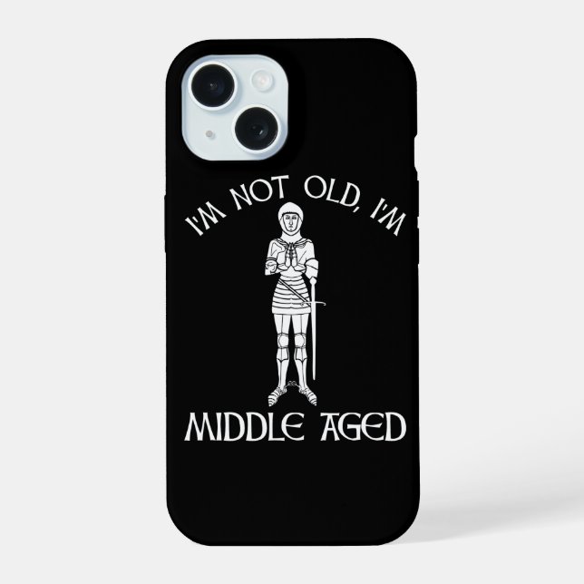 I'm Not Old - I'm Middle Aged iPhone 15 Case (Back)