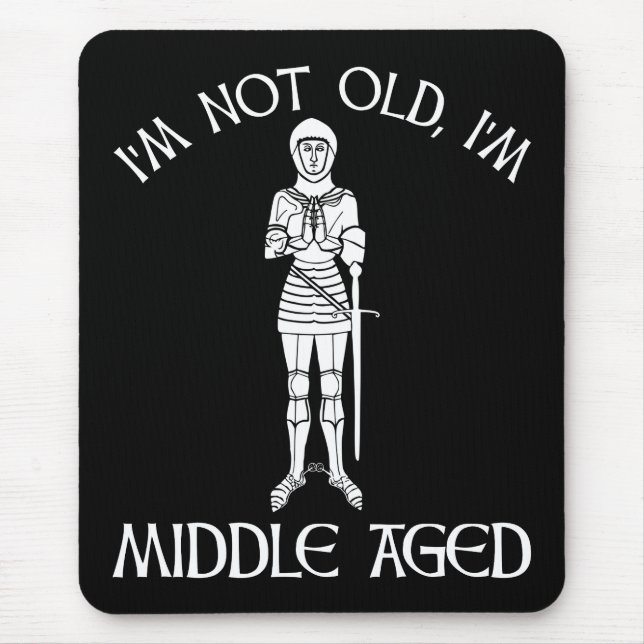 I'm Not Old - I'm Middle Aged Mouse Pad (Front)
