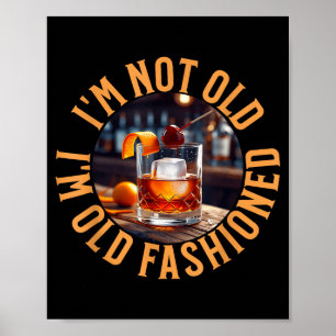 I'm Not Old I'm Old Fashioned, Funny Birthday Pun  Poster