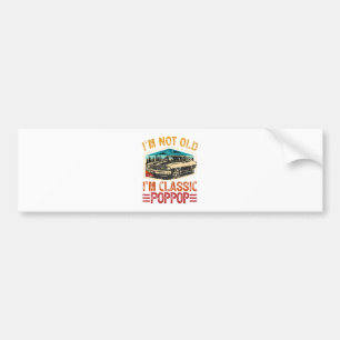I'M Not Old I'M Poppop Grandpa Bumper Sticker
