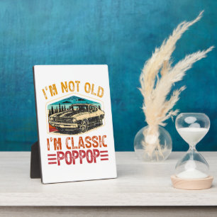 I'M Not Old I'M Poppop Grandpa Plaque