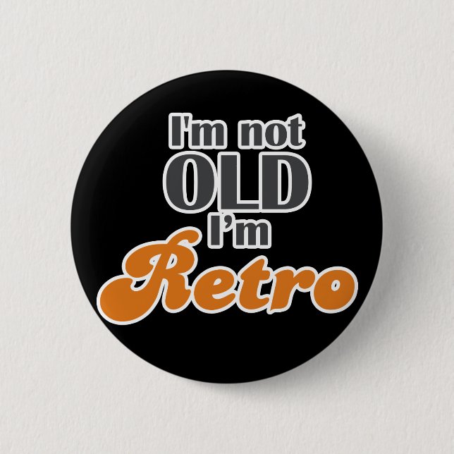 I'm not old, I'm retro funny birthday 40th 50th 6 Cm Round Badge (Front)